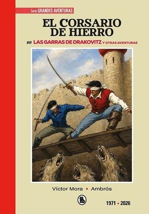 EL CORSARIO DE HIERRO # 06 DE 1971 A 2026 LAS GARRAS DE DRAKOVITZ Y OTRAS AVENTURAS | 9788401041372 | VICTOR MORA - AMBRÓS - BERNAL | Tienda de Cómics, Manga, Magic y Pokémon en Torrejón de Ardoz