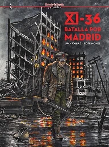 XI-36 BATALLA POR MADRID, NOVIEMBRE DEL 36 | 9791399238952 | SIDRE MONÉS - JORGE RUIZ | Tienda de Cómics, Manga, Magic y Pokémon en Torrejón de Ardoz