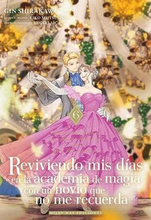 REVIVIENDO MIS DÍAS EN LA ACADEMIA DE MAGIA CON UN NOVIO QUE NO ME RECUERDA # 06 | 9791388055997 | GIN SHIRAKAWA - EIKO MUTSUHANA | Tienda de Cómics, Manga, Magic y Pokémon en Torrejón de Ardoz
